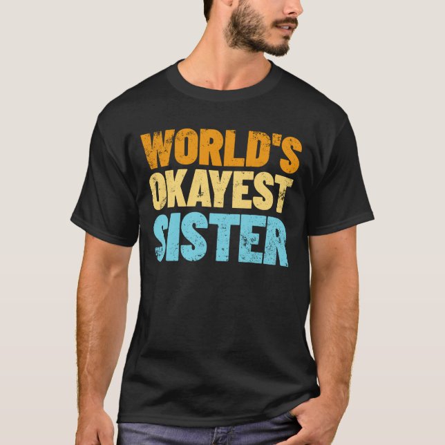 T-shirt World's Okayest Sister Gift Idea Retro Sister (Devant)