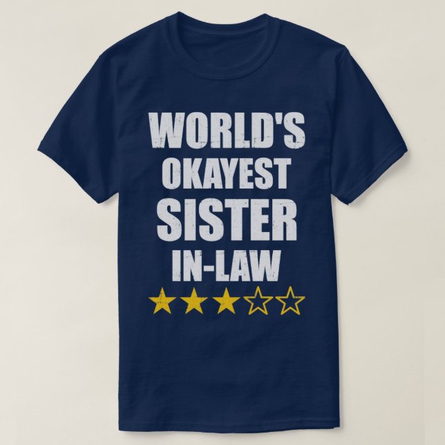 T-shirt Worlds okayest sisterinlaw de la loi de la fratern (Design devant)