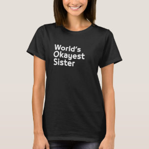 T-shirt Worlds Okayest soeur - J'aime ma soeur