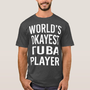 T-shirt Worlds Okayest Tuba Player Funny Meilleure musique