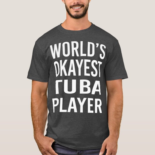 T-shirt Worlds Okayest Tuba Player Funny Meilleure musique (Devant)