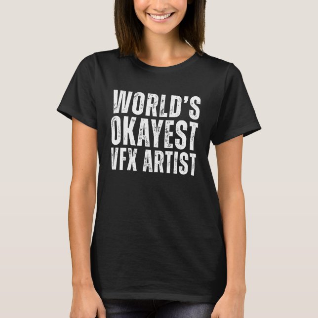 T-shirt World's Okayest VFX Artist Funny Animation Artist (Devant)