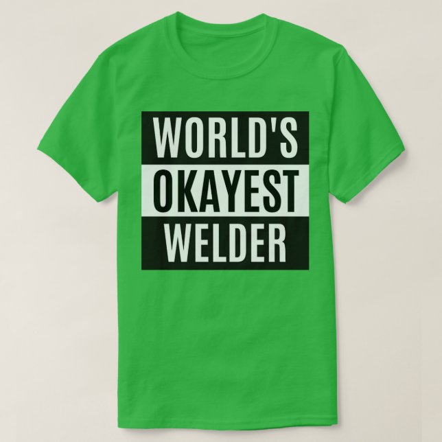 T-shirt Worlds Okayest Welder (Design devant)