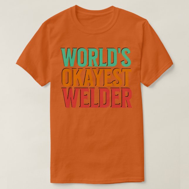T-shirt Worlds Okayest Welder 1 (Design devant)
