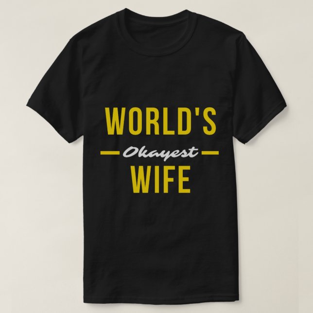 T-shirt WORLDS OKAYEST WIFE Funny Couple Cadeau (1) (Design devant)