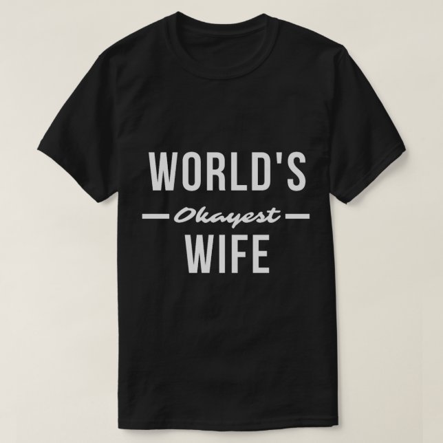 T-shirt WORLDS OKAYEST WIFE Funny Couple Cadeau (2) (Design devant)