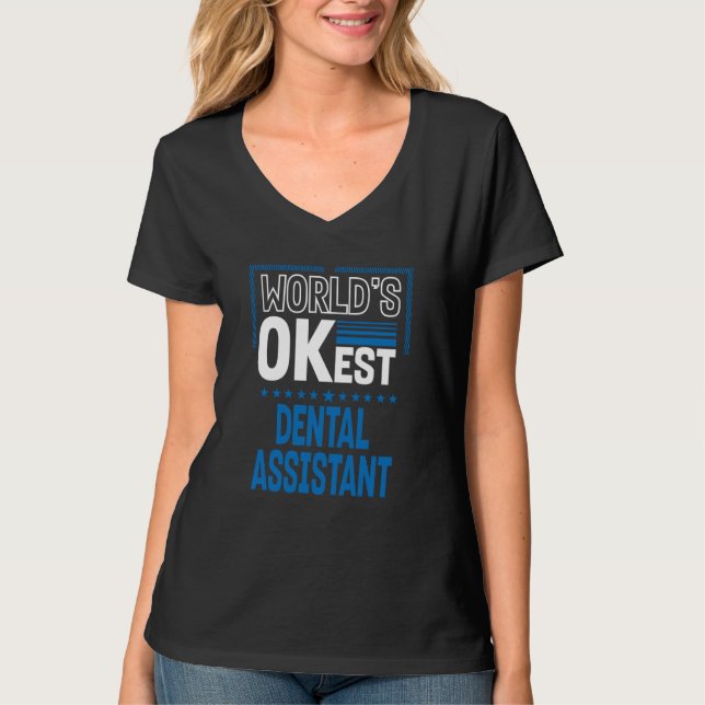 T-shirt Worlds OKest Dental Assistant Dental Hygienist Hum (Devant)