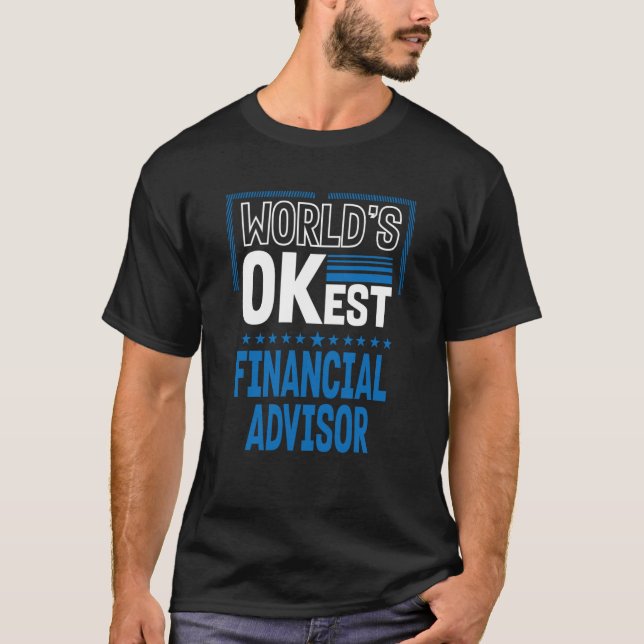 T-shirt Worlds OKest Financial Advisor Investment Analyst (Devant)