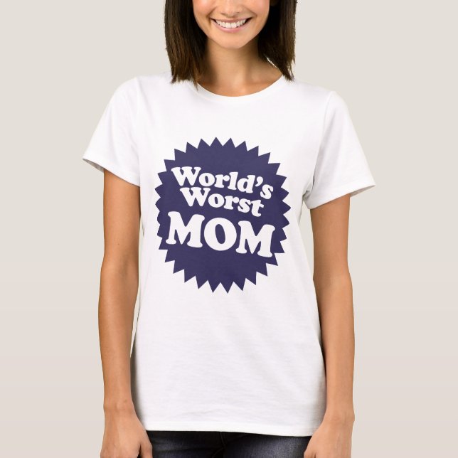 T-shirt World's Worst Mom (Devant)