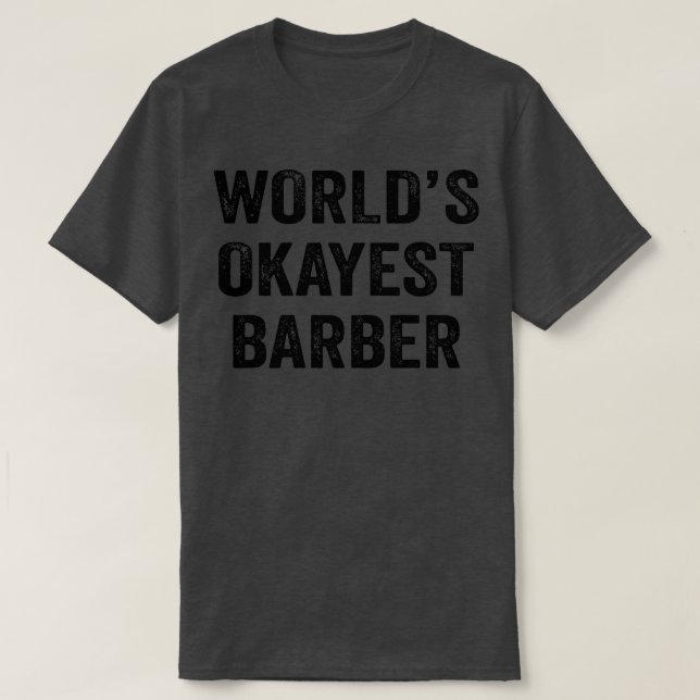 T-shirt Worldx27s Coiffeur Okayest Chemise Drôle coiffeur  (Design devant)