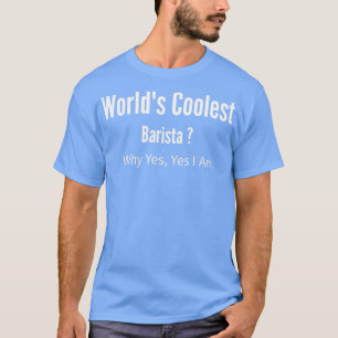 T-shirt Worldx27s Coolest Barista