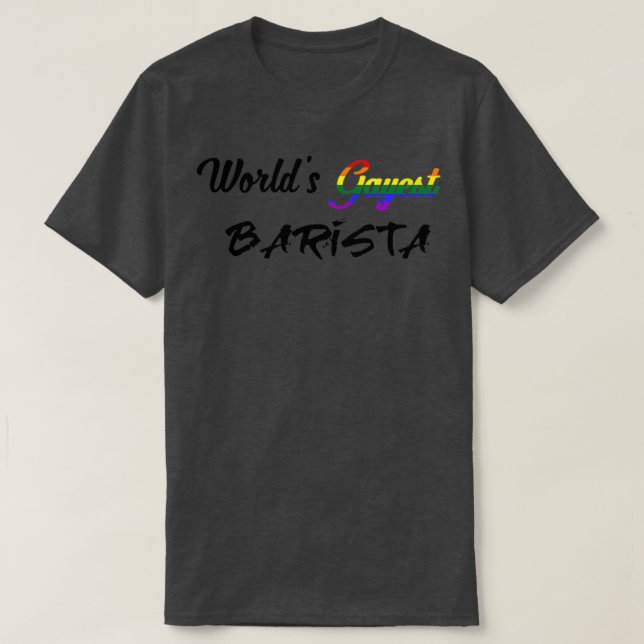 T-shirt Worldx27s gayest barista (Design devant)