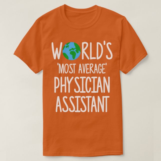 T-shirt Worldx27s Meilleure moyenne de médecin assistant 1 (Design devant)