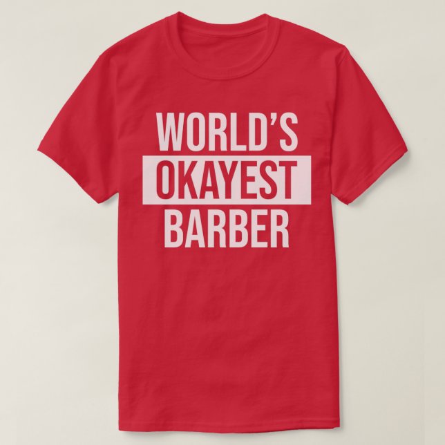 T-shirt Worldx27s Okayest Barber 1 (Design devant)