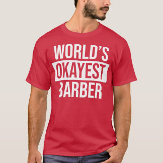 T-shirt Worldx27s Okayest Barber 1