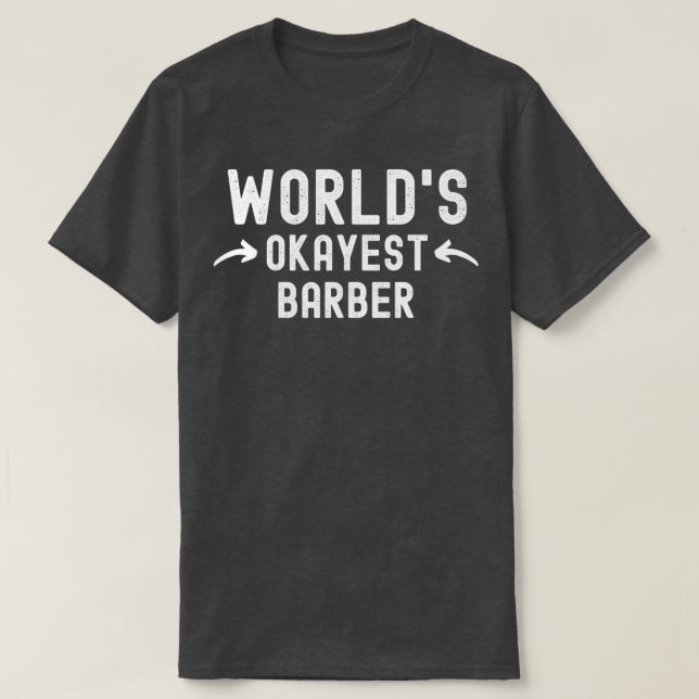 T-shirt Worldx27s Okayest Barber 3 (Design devant)