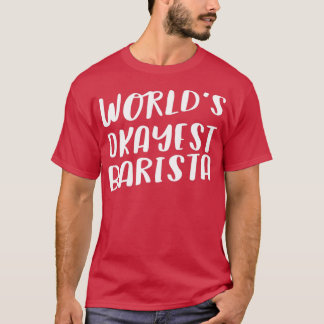 T-shirt Worldx27s Okayest Barista 3