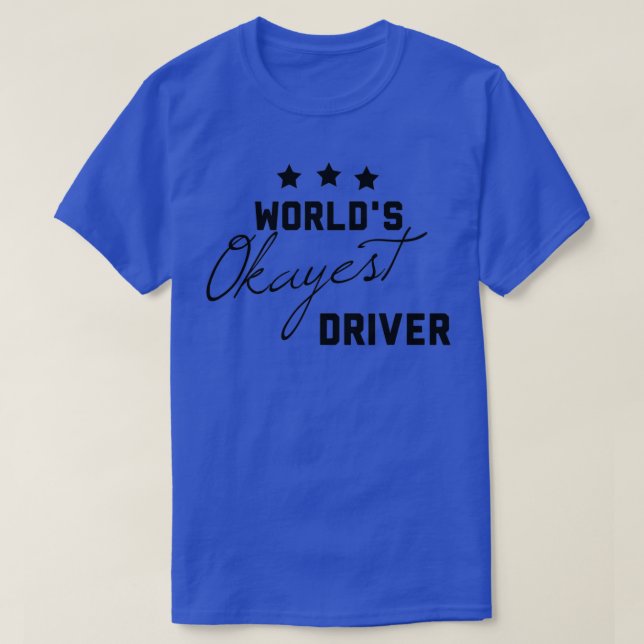 T-shirt Worldx27s Okayest conducteur don drôle pour les co (Design devant)