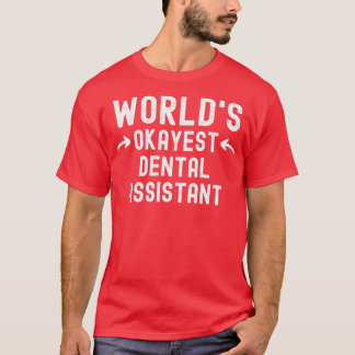 T-shirt Worldx27s Okayest Dental Assistant
