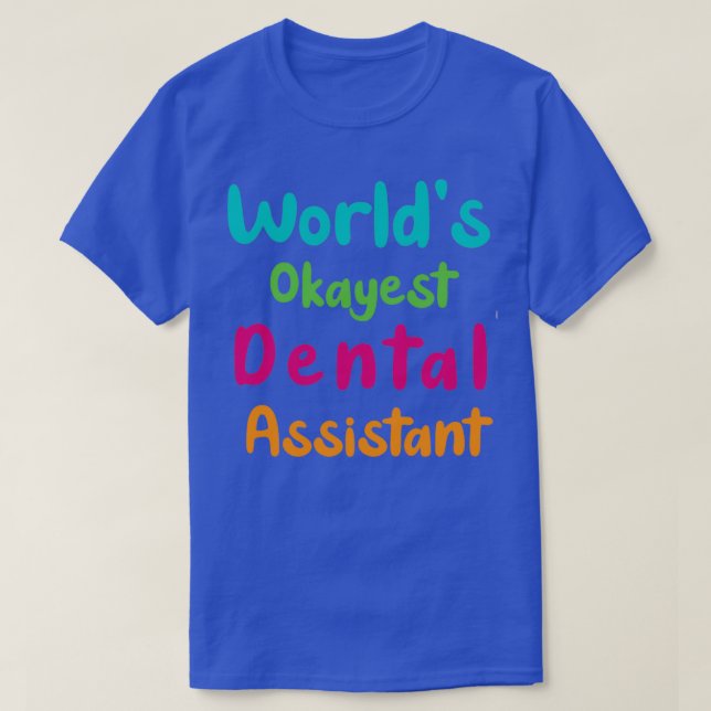 T-shirt Worldx27s Okayest Dental Assistant collant drôle g (Design devant)