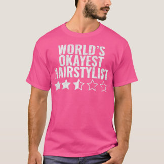 T-shirt Worldx27s Okayest Hairstylist