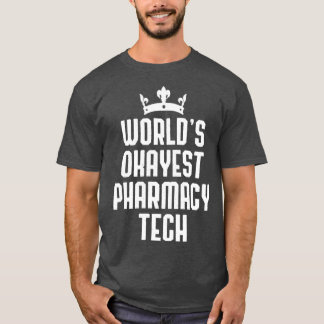 T-shirt Worldx27s Okayest Pharmacie Tech Funny Pharmaciste