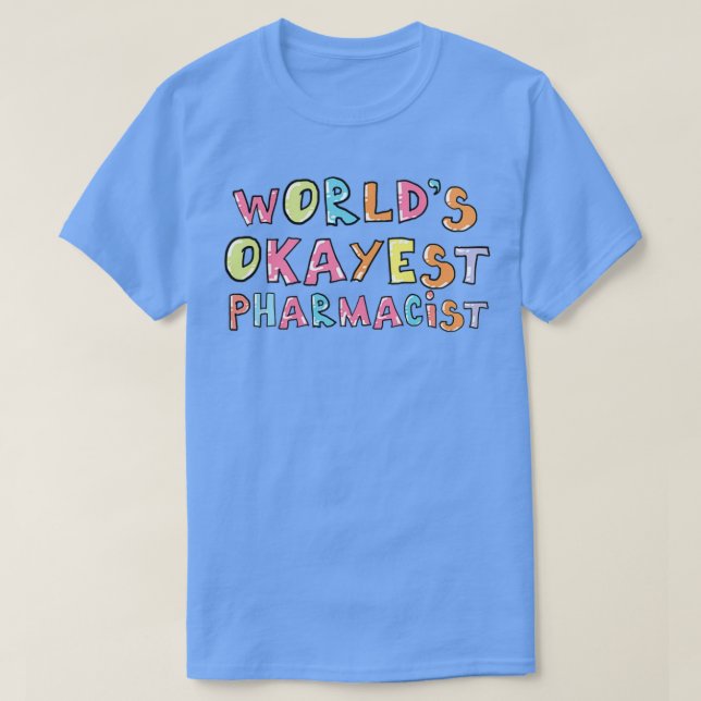 T-shirt Worldx27s Okayest Pharmacien Idée cadeau (Design devant)