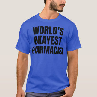 T-shirt Worldx27s Okayest Pharmacist 5
