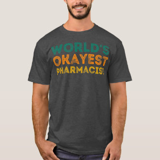 T-shirt Worldx27s Okayest Pharmacist Drôle Idées Cadeaux P