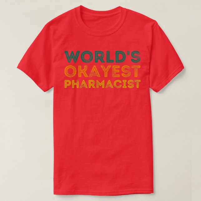 T-shirt Worldx27s Okayest Pharmacist Drôle Idées Cadeaux P (Design devant)