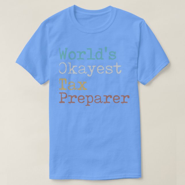 T-shirt Worldx27s Okayest Tax Preparer (Design devant)