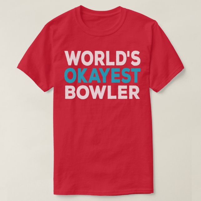 T-shirt Worlest Okayest Bowler Shirt Funny Bowler Bowling (Design devant)