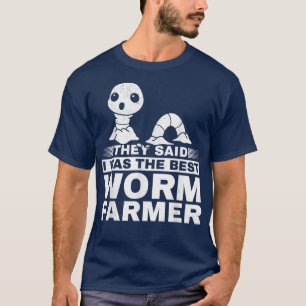 T-shirt Worm Farm Worm Agriculture Ils Ont Dit Que J'Étais