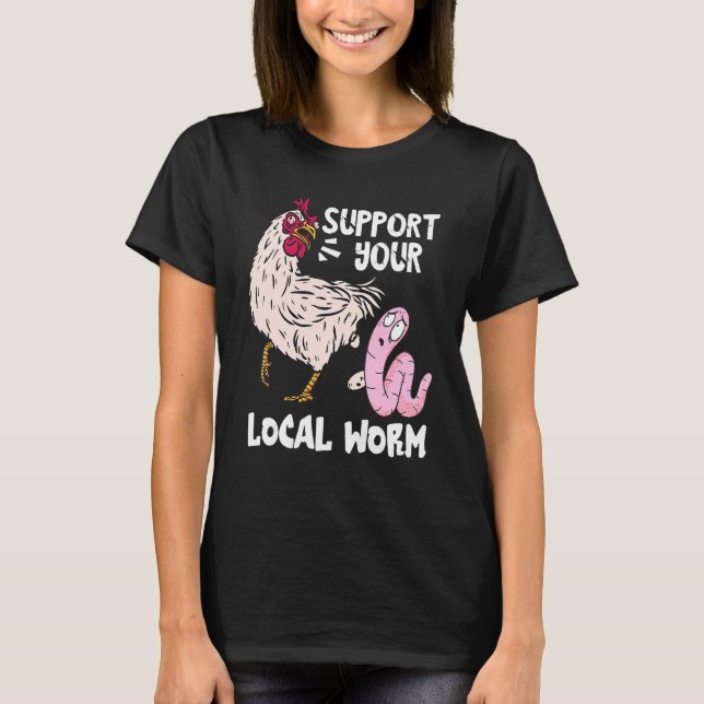 T-shirt Worm Farmer Support Your Local Worm Chicken Compos (Devant)