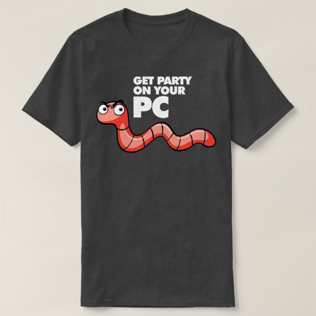 T-shirt Worm Obtenez Votre Partie Sur Votre PC (Design devant)