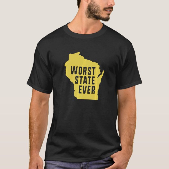 T-shirt Worst State Ever Wisconsin   (Devant)