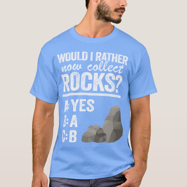 T-shirt Would I Rather Now Collect Rocks Collector Mineral (Devant)