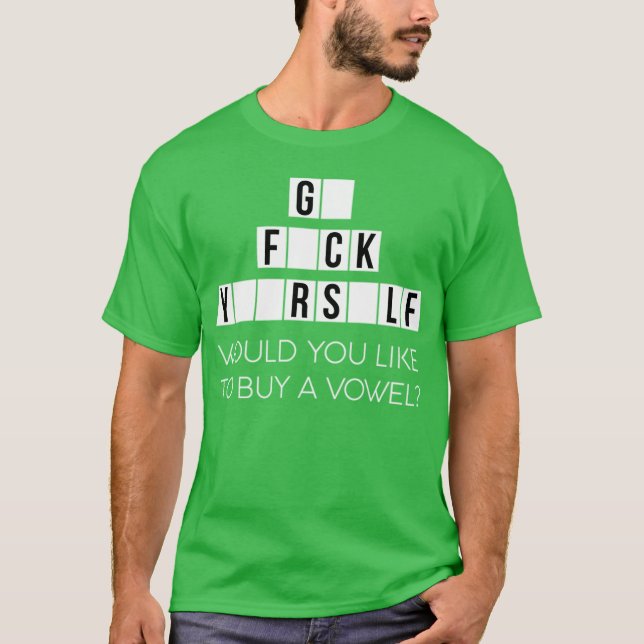 T-shirt Would You Like To Buy A Vowel Go Rself Cussing - c (Devant)