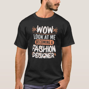 T-shirt Wow Regardez-moi Fashion Designer Étudiants