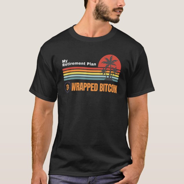 T-shirt Wrapped Bitcoin Is My Retirement Plan Crypto Wbtc  (Devant)