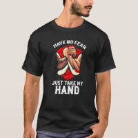 Wrestler Arm Wrestling Have No Fear Just Take My H