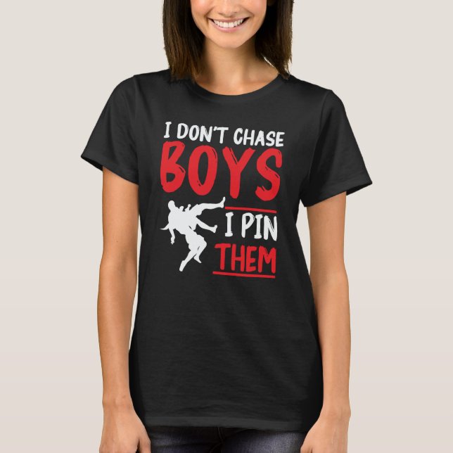 T-shirt Wrestler Wrestling I Don't Chase Boys I Pin Them (Devant)