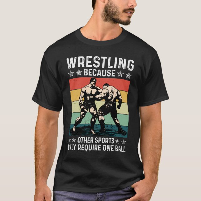 T-shirt Wrestling Because Other Sports Require One Ball (Devant)