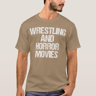 T-shirt Wrestling Horror Movies Funny Wrestling Saying Wre
