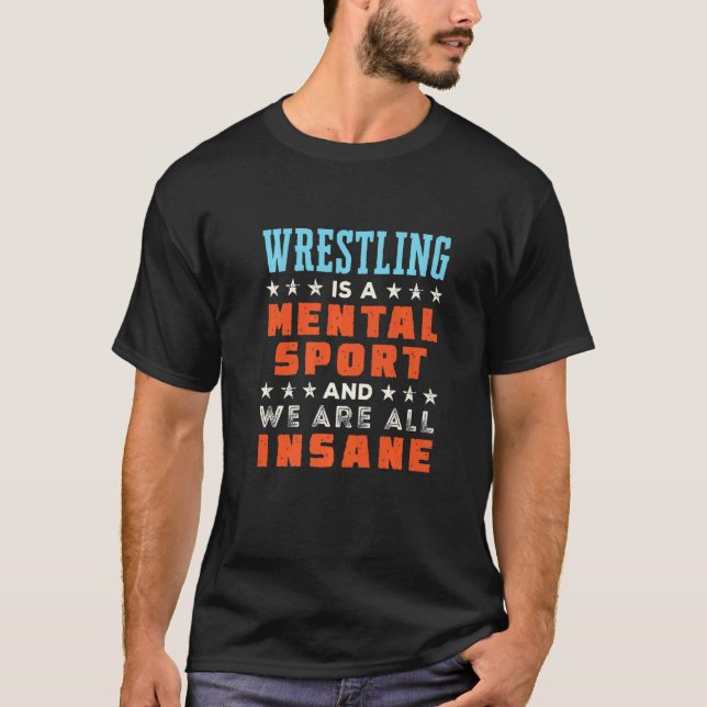 T-shirt Wrestling Is A Mental Sport  Wrestler Coach (Devant)