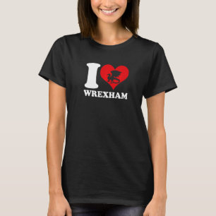 T-shirt Wrexham Wales Welsh I Love Wrexham Wrexham