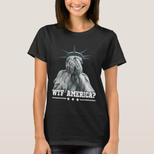 T-shirt Wtf America Pleurant Statue De Liberté Patriotique