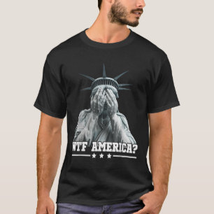 T-shirt Wtf America Pleurant Statue De Liberté Patriotique