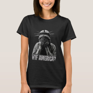 T-shirt WTF Amérique pleurant Statue de la liberté honteus