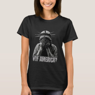 T-shirt WTF Amérique Statue de la Liberté pleurant Honteux